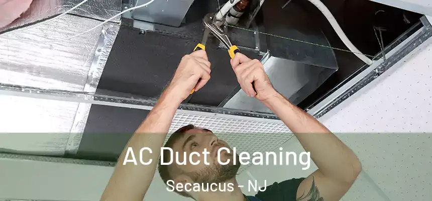  AC Duct Cleaning Secaucus - NJ