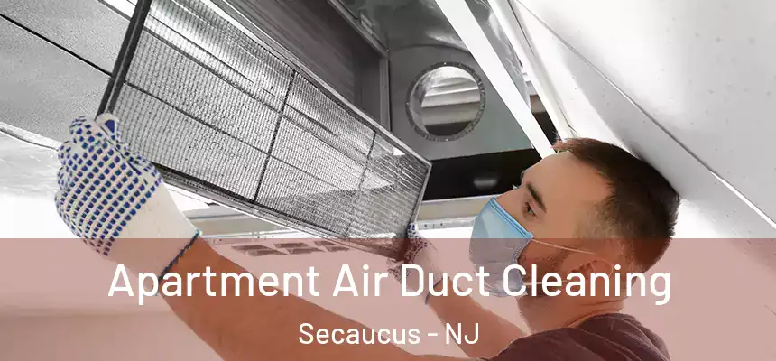  Apartment Air Duct Cleaning Secaucus - NJ