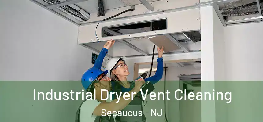  Industrial Dryer Vent Cleaning Secaucus - NJ